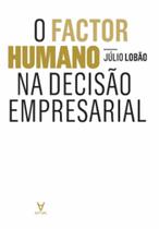 O factor humano na decisão empresarial - ACTUAL EDITORA - ALMEDINA
