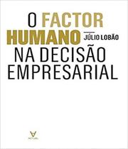 O Factor Humano na Decisão Empresarial - Actual Editora