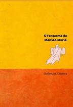 O fantasma da mansão muriá - CLUBE DE AUTORES