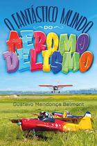 O Fantastico Mundo Do Aeromodelismo - Viseu