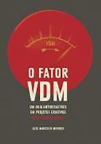O Fator VDM: Um Dia Antidesastres em Projetos Criativos - Para Profissionais O Fator VDM: Um Dia Antidesastres em Projetos Criativos - Para Profissionais