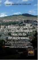 O fechamento de mina e a utilização da contribuição financeira por exploração mineral - DEL REY