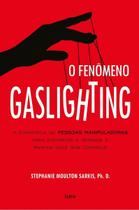 O Fenômeno Gaslighting O Fenômeno Gaslighting