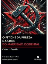 O fetiche da pureza e a crise do marxismo ocidental