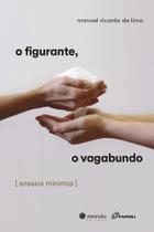 O Figurante, o Vagabundo - Ensaios Mínimos Sortido O Figurante, o Vagabundo - Ensaios Mínimos Sortido