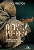 O Fim da Pobreza, Aaron Armstrong - Vida Nova