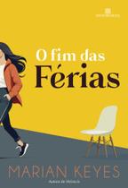 O Fim Das Férias (A Aguardada Continuação Do Best-Seller De Marian Keyes)