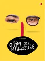 O fim do marketing - H1 EDITORA O fim do marketing - H1 EDITORA