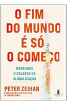 O Fim Do Mundo é Só o Começo - Mapeando o Colapso da Globalização O Fim Do Mundo é Só o Começo - Mapeando o Colapso da Globalização
