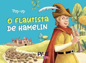 O flautista de hamelin - livro pop-up - Pae Editora