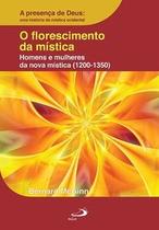 O Florescimento da Mística: Homens e Mulheres da Nova Mística (1200-1350)