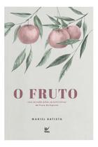 O Fruto - Uma Jornada Pelas Características do Fruto do Espírito Sortido O Fruto - Uma Jornada Pelas Características do Fruto do Espírito Sortido