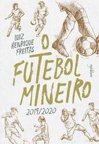 O futebol mineiro: 2019/2020 - Autografia Editora O futebol mineiro: 2019/2020 - Autografia Editora