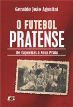 O Futebol Pratense. de Capoeiras A Nova Prata - Age