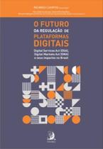 O futuro da regulação de plataformas digitais: Digital Services Act (DSA), Digital Markets Act (DMA) e seus impactos no Brasil - CONTRACORRENTE