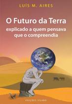O Futuro da Terra Explicado a Quem Pensava Que o Compreendia - Sílabo O Futuro da Terra Explicado a Quem Pensava Que o Compreendia - Sílabo