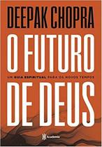 O Futuro De Deus: Um Guia Espiritual Para Os Novos Tempos- Deepak Chopra