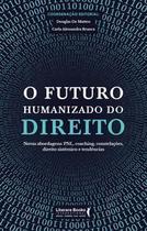 o Futuro Humanizado Do Direitoxnovas Abordagens: Pnl, Coaching, Constelações, Direito Sistêmico e Te o Futuro Humanizado Do Direitoxnovas Abordagens: Pnl, Coaching, Constelações, Direito Sistêmico e Te