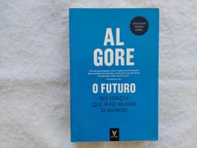 O Futuro - Seis Forças que Irão Mudar o Mundo - Al Gore O Futuro - Seis Forças que Irão Mudar o Mundo - Al Gore