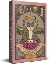 O gatinho místico um guia de Meditação inspirado na sabedoria dos Gatos