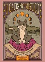 O Gatinho Místico: Um Guia de Meditação Inspirado na Sabedoria dos Gatos O Gatinho Místico: Um Guia de Meditação Inspirado na Sabedoria dos Gatos