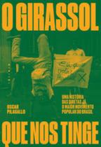 O Girassol Que Nos Tinge: Uma História Das Diretas Já, O Maior Movimento Popular Do Brasil