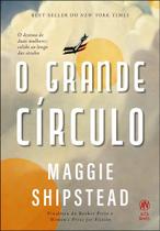 O Grande Círculo - O Destino de Duas Mulheres Colide ao Longo dos Séculos O Grande Círculo - O Destino de Duas Mulheres Colide ao Longo dos Séculos