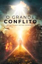 O Grande Conflito uma saga milenar e seu final surpreendente - - cpb