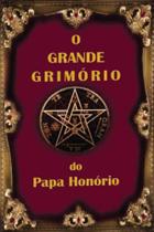 O grande grimório do papa honório O grande grimório do papa honório