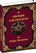 O Grande Grimório do Papa Honório O Grande Grimório do Papa Honório