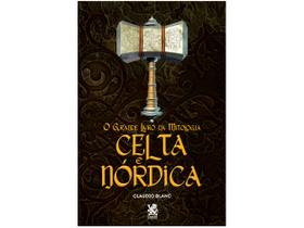 O Grande Livro da Mitologia Celta e Nórdica Claudio Blanc