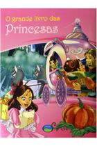 O grande livro das princesas - Vale Das Letras