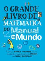 O Grande Livro De Matemática Do Manual Do Mundo - Anotações Incríveis E Divertidas Para Você Aprende