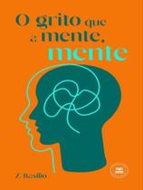 O grito que a mente, mente O grito que a mente, mente