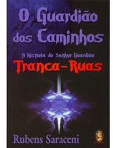 o Guardião Dos Caminhos - a História Do Senhor Guardião o Guardião Dos Caminhos - a História Do Senhor Guardião