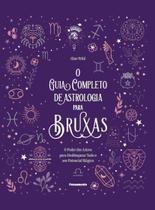 O Guia Completo de Astrologia Para Bruxas