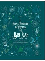 O guia completo de cristais para bruxas
