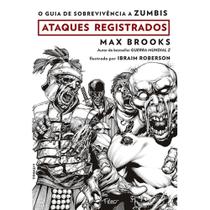 O Guia de Sobrevivência a Zumbis - Ataques Registrados - EDITORA ROCCO O Guia de Sobrevivência a Zumbis - Ataques Registrados - EDITORA ROCCO
