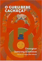 O guru bebe cachaça O guru bebe cachaça