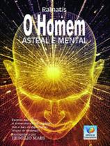 O homem astral e mental O homem astral e mental