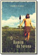 O homem da savana - CLUBE DE AUTORES