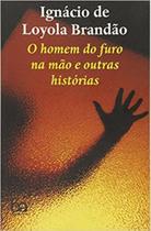 O Homem do Furo na Mão e Outras Histórias - Saraiva O Homem do Furo na Mão e Outras Histórias - Saraiva