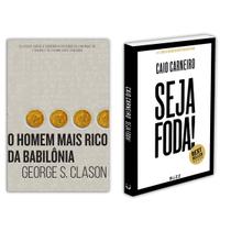 O homem mais rico da Babilônia - George S. Clason + Seja Foda! Feliz, Otimista, Determinado e Abundante - Caio Carneiro - Livro