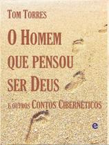 O homem que pensou ser deus e outros contos cibernéticos O homem que pensou ser deus e outros contos cibernéticos