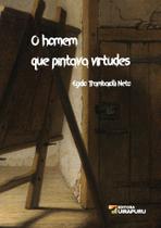 O homem que pintava virtudes - UIRAPURU O homem que pintava virtudes - UIRAPURU