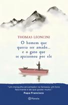 O Homem Que Queria Ser Amado. E o Gato Que Se Apaixonou Por Ele