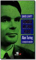 O Homem que Sabia Demais - A Biografia de Alan Turing - O Homem Que Inventou O Computador - Editora : Novo Conceito