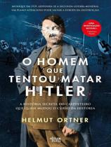 O homem que tentou matar hitler