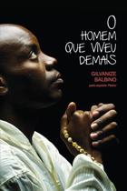 o HOMEM QUE VIVEU DEMAIS - Vida E Consciência