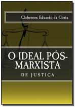 O Ideal Pos-Marxista De Justica - CLUBE DE AUTORES